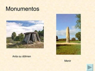 Monumentos Anta ou dólmen Menir 