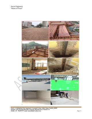 Ascon Engineers
“Name of Trust”
Nasik- 11, Shrilakshmi Park Apartment, Geetanjali Colony, Indira Nagar, Nashik, 422009
Mumbai- 2103, Pannalal Silk Mill Compound, Bhandup West, Mumbai
Mobile: +91 9922973777 email: sonarabhijit@yahoo.co.in
11, Shrilakshmi Park Apartment, Geetanjali Colony, Indira Nagar, Nashik, 422009
2103, Pannalal Silk Mill Compound, Bhandup West, Mumbai- 78
9922973777 email: sonarabhijit@yahoo.co.in Page 13
 
