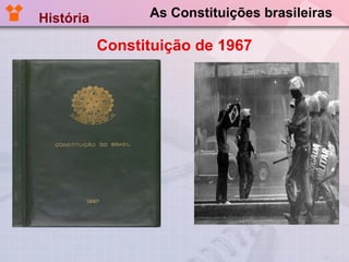 As Constituições brasileiras Constituição de 1967 História  