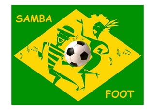 SAMBA




        FOOT
 