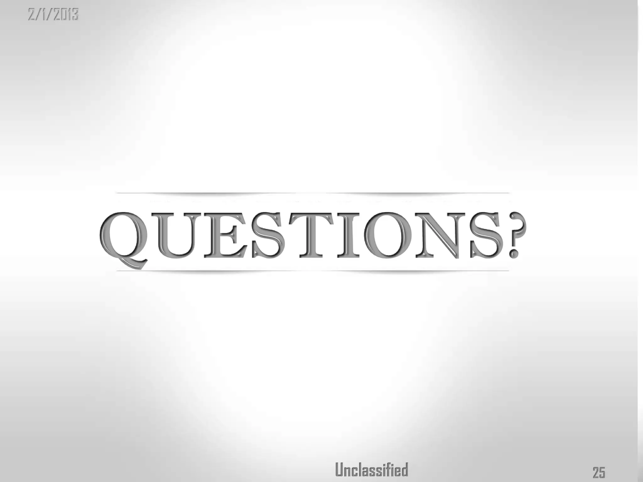 2/1/2013




           Unclassified   25
 