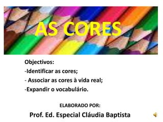 AS CORES Objectivos: ,[object Object]