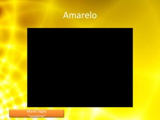 Amarelo Marié Digby “ sunshine” 