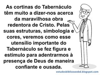 As cortinas do Tabernáculo
têm muito a dizer-nos acerca
da maravilhosa obra
redentora de Cristo. Pelas
suas estruturas, simbologia e
cores, veremos como esse
utensílio importante do
Tabernáculo se fez figura e
estímulo para adentrarmos à
presença de Deus de maneira
confiante e ousada.
 