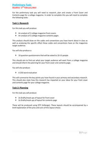 Preliminary Task:
Deadline –2nd February 2013

For the preliminary task you will need to research, plan and create a Front...