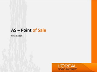 AS – Point of Sale
Ross Capon
 