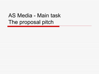 AS Media - Main task The proposal pitch 
