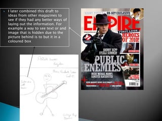 I later combined this draft to ideas from other magazines to see if they had any better ways of laying out the information. For example a way to see text or and image that is hidden due to the picture behind is to but it in a coloured box 