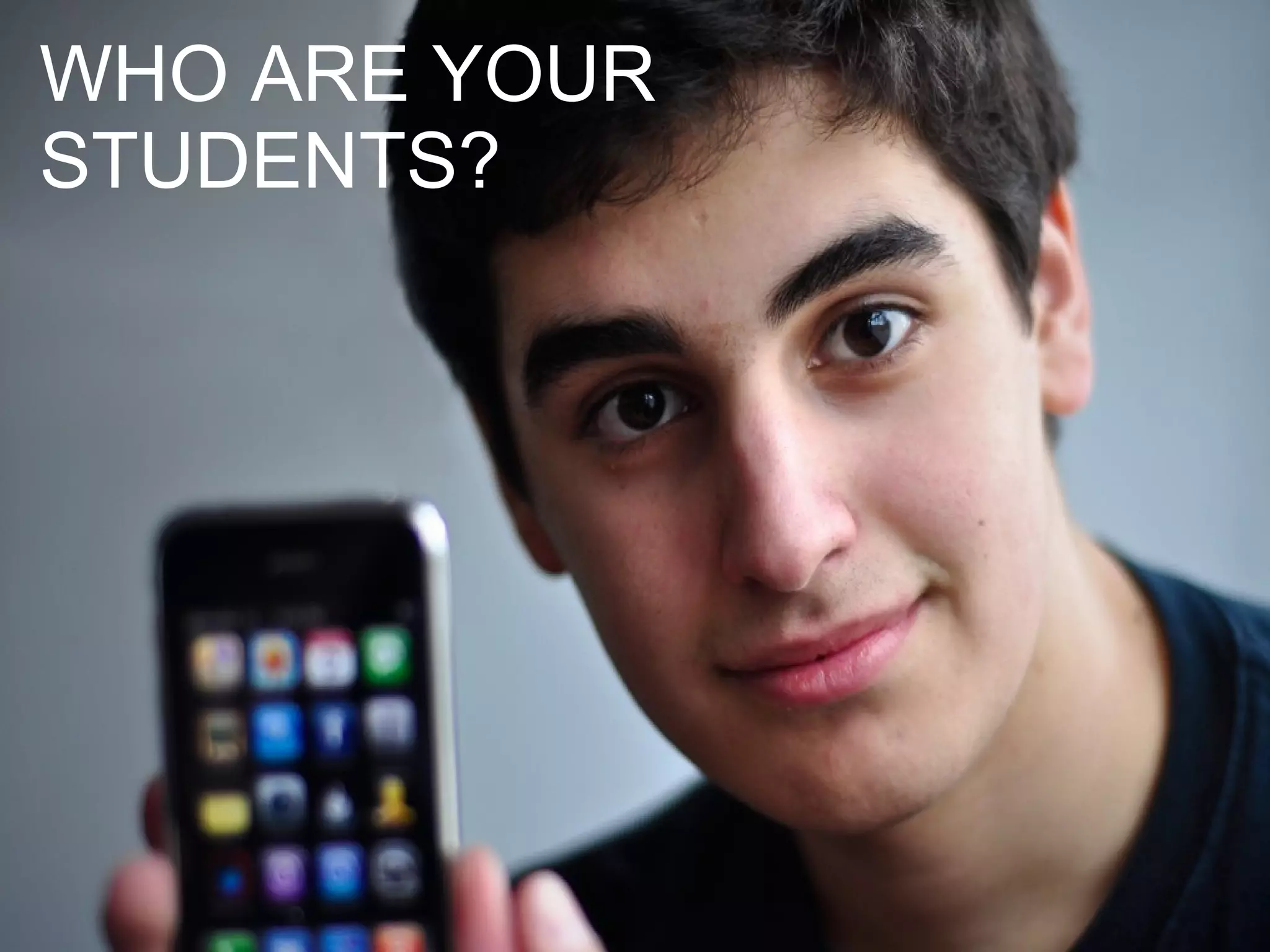 WHO ARE YOUR STUDENTS? 
