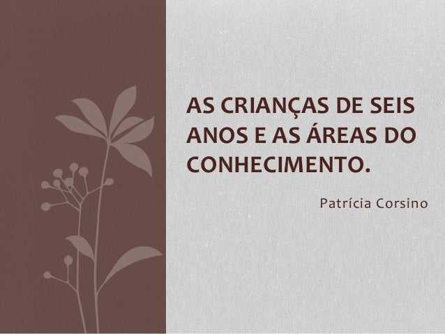 As Crianças De Seis Anos E As áreas Do Conhecimento Eepp Iv - 