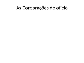 As Corporações de ofício
 