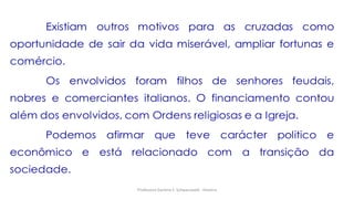 Professora Darlene F. Schwarzwald - História
 