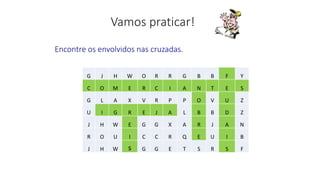Encontre os envolvidos nas cruzadas.
G J H W O R R G B B F Y
C O M E R C I A N T E S
G L A X V R P P O V U Z
U I G R E J A L B B D Z
J H W E G G X A R J A N
R O U I C C R Q E U I B
J H W s G G E T S R S F
 