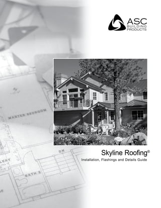Skyline Roofing®
Installation, Flashings and Details Guide
MENU
 