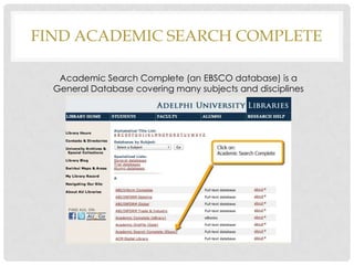 FIND ACADEMIC SEARCH COMPLETE
Academic Search Complete (an EBSCO database) is a
General Database covering many subjects and disciplines

 