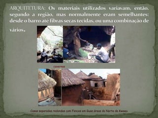 Casas separadas redondas com Fences em Guan áreas do Norte de Kwawu
cavernas
 