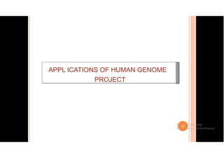 APPL ICATIONS OF HUMAN GENOME
PROJECT
 