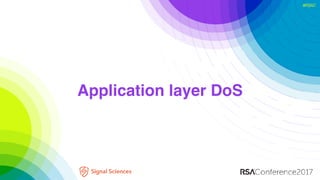 #RSAC
Application layer DoS
 