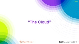 #RSAC
“The Cloud”
 