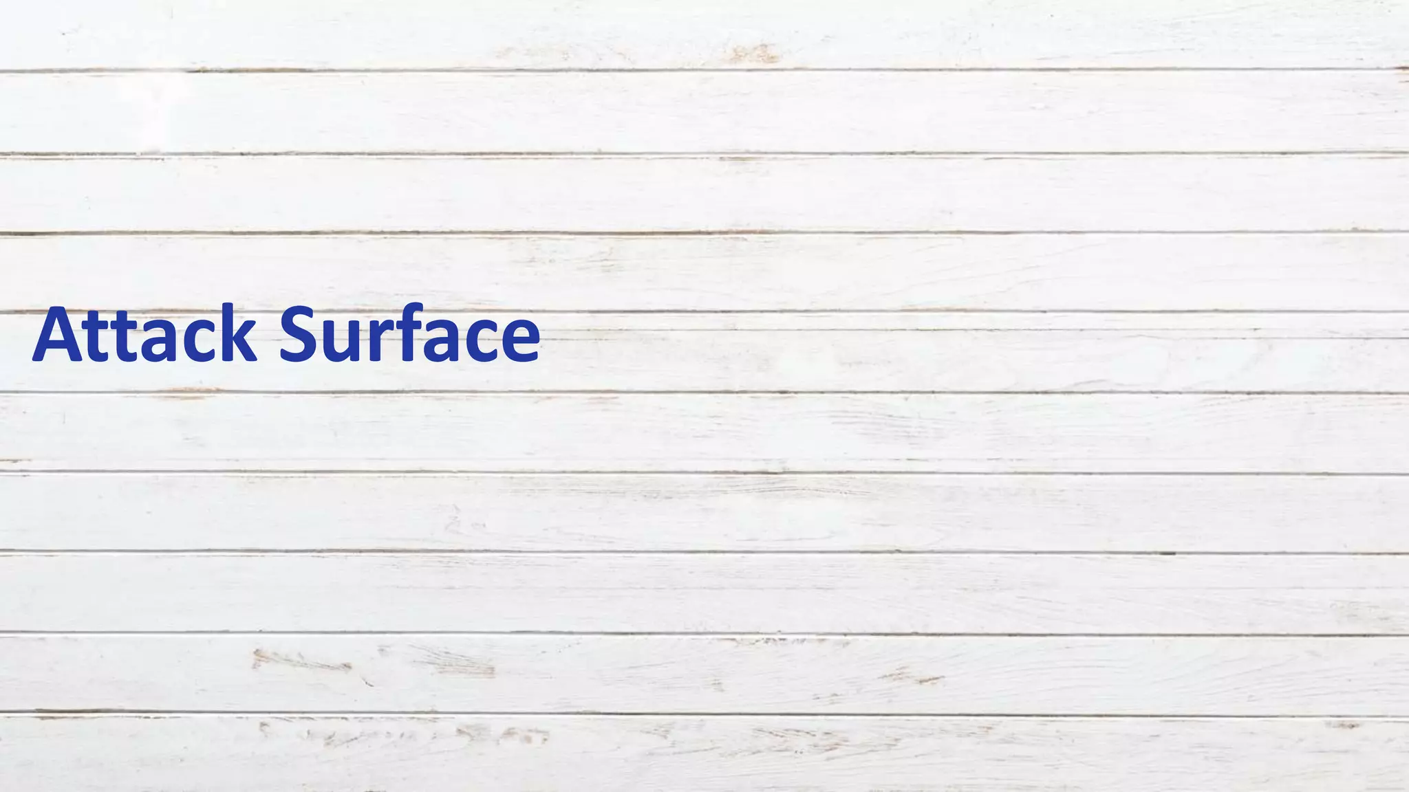 #RSAC
Attack Surface
 