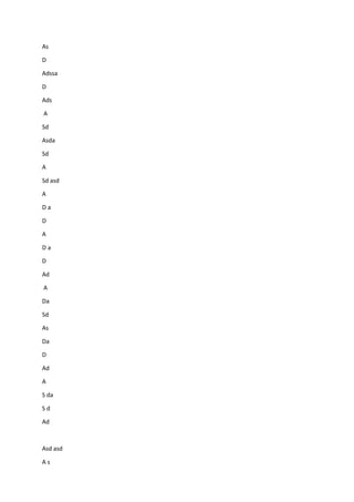 As
D
Adssa
D
Ads
A
Sd
Asda
Sd
A
Sd asd
A
D a
D
A
D a
D
Ad
A
Da
Sd
As
Da
D
Ad
A
S da
S d
Ad
Asd asd
A s
 