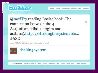 Tweet @shakingsystem @navi Try reading Bock’s book. The connection between the A’s (autism, adhd, allergies, and asthma).  http://shakingthesystem.blogspot.com/   