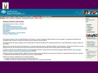 Australian Government Helping Children with Autism: http://www.facs.gov.au/internet/facsinternet.nsf/disabilities/services-help_child_autism.htm 