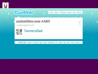 Tweet @TannersDad Autismbites.com   