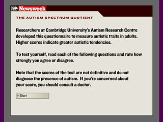 Newsweek - The Autism Spectrum Quotient http://aq.server8.org/   