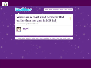 Tweet @navi Where are w coast @asd tweeters? Bed earlier than me, 2am in MI? Lol 