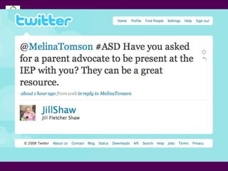 Tweet @JillShaw @MelinaTomson Have you asked for a parent advocat to be present at the IEP with you? They can be a great resource. 