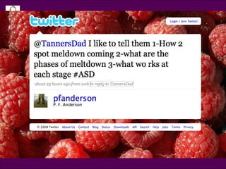 Tweet @pfanderson @TannersDad I like to tell them 1-How 2 spot meltdown coming, 2-what are the phases of meltdown, 3-what works at each stage 