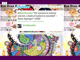 Tweet @KimDeanArt “ For success in science and art, a dash of autism is essential” -- Hans Asperger 