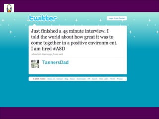 Tweet @TannersDad <ul><li>Just finished a 45 minute interview. I told the world about how great it was to come together in...