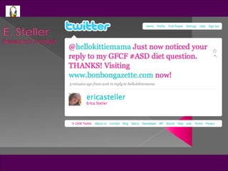 Tweet @ericasteller <ul><li>@hellokittiemama Just now noticed your reply to my GFCF #ASD diet question. THANKS! Visiting  ...