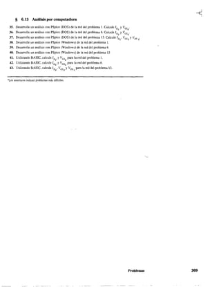 35.
36.
37.
38.
39.
40.
41.
42.
~,.
§ 6.13 Análisis por computadora
Desarrolle un análisis con PSpice (DOS) de la red del problema 1. Calcule ID YVGS .
Q Q
Desarrolle un análisis con PSpice (DOS) de la red del problema 6. Calcule ID YVGS .
Q Q
Desarrolle un análisis con PSpice (DOS) de la red del problema 15. Calcule I
DQ
, VesQ y VDS Q
Desarrolle un análisis con PSpice (Windows) de la red del problema 1.
Desarrolle un análisis con PSpice (Windows) de la red del problema 6.
Desarrolle un análisis con PSpice (Windows) de la red del problema 15.
Utilizando BASIC, calcule 1DQ YVesQ para la red del problema 1.
Utilizando BASIC, calcule IDQ
y VGsQ
para la red del problema 6.
Utilizando BASIC. calcu¡e ID •Ves y VDS p"'a ¡>red del problema 12.
o Q Q
*Los asteriscos indican problemas más difíciles.
Problemas 309
 
