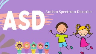 ASD
Autism Spectrum Disorder


 