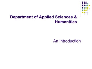 An Introduction Department of Applied Sciences & Humanities 