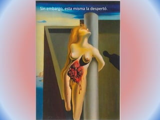 ngj
Sin embargo, esta misma la despertó.
 