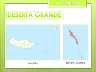 Madeira

Deserta Grande

 