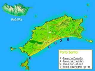 1 - Praia do Penedo
4 - Praia da Fontinha
2 - Praia do Cabeço
5 - Praia das Pedras Pretas

 
