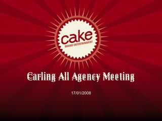 Carling All Agency Meeting Carling All Agency Meeting ,[object Object]