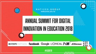 welcome you to
ANNUAL SUMMIT FOR DIGITAL
INNOVATION IN EDUCATION 2018
#ASDIE18
 