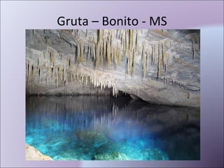 Gruta – Bonito - MS 