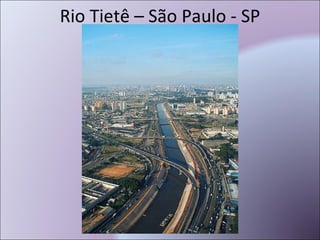 Rio Tietê – São Paulo - SP 