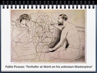 Pablo Picasso: ‘Fenhofer at Work on his unknown Masterpiece’ 
 