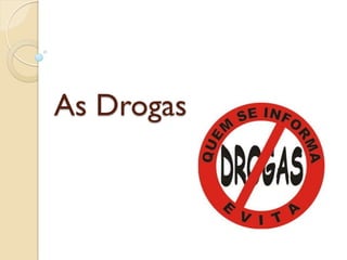As Drogas
 