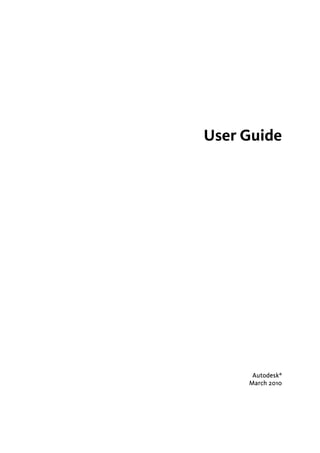 User Guide
Autodesk®
March 2010
 