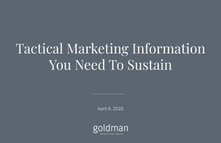 Tactical Marketing Information
You Need To Sustain
April 9, 2020
 