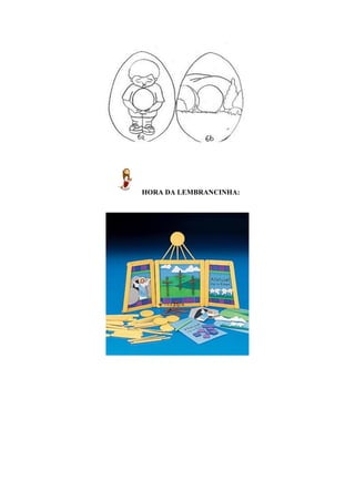 HORA DA LEMBRANCINHA:
 